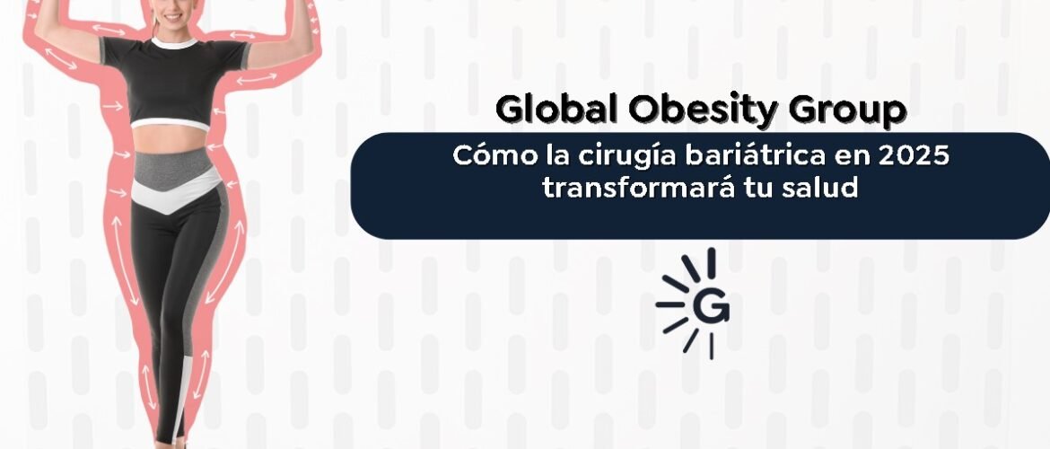 Cómo la cirugía bariátrica en 2025 transformará tu salud