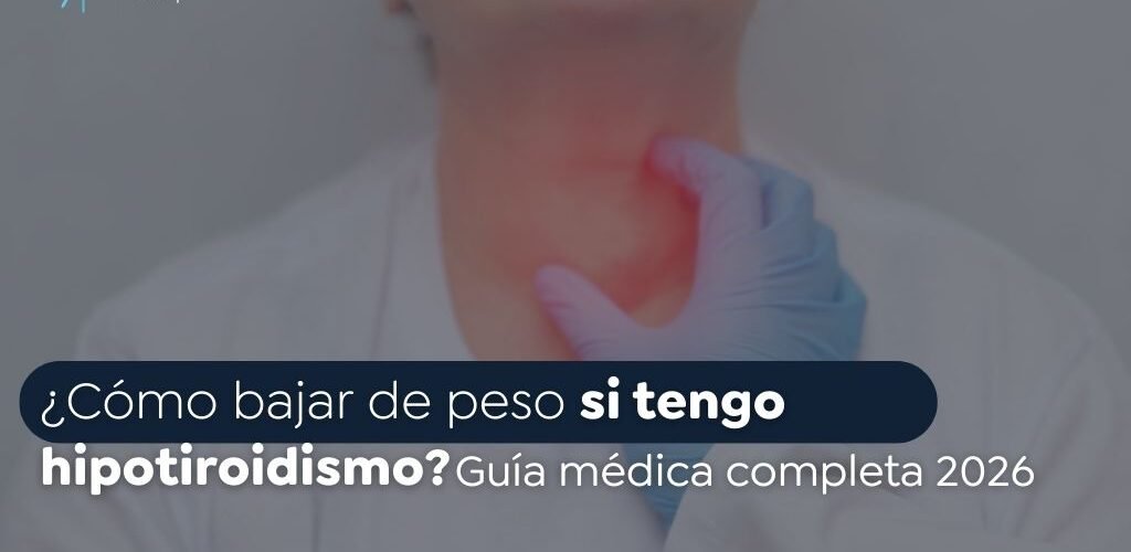 Cómo bajar de peso si tengo hipotiroidismo Guía médica completa 2026 -GLOBAL OBESITY GROUP