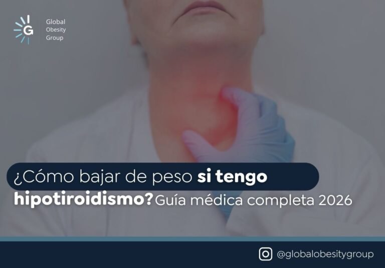 Cómo bajar de peso si tengo hipotiroidismo Guía médica completa 2026 -GLOBAL OBESITY GROUP