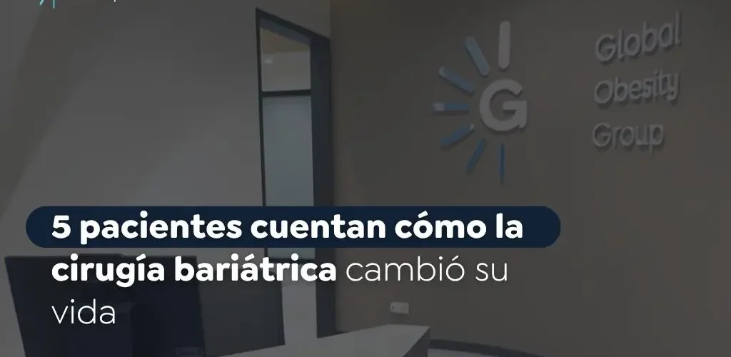 5 pacientes cuentan cómo la cirugía bariátrica cambió su vida - global obesity group
