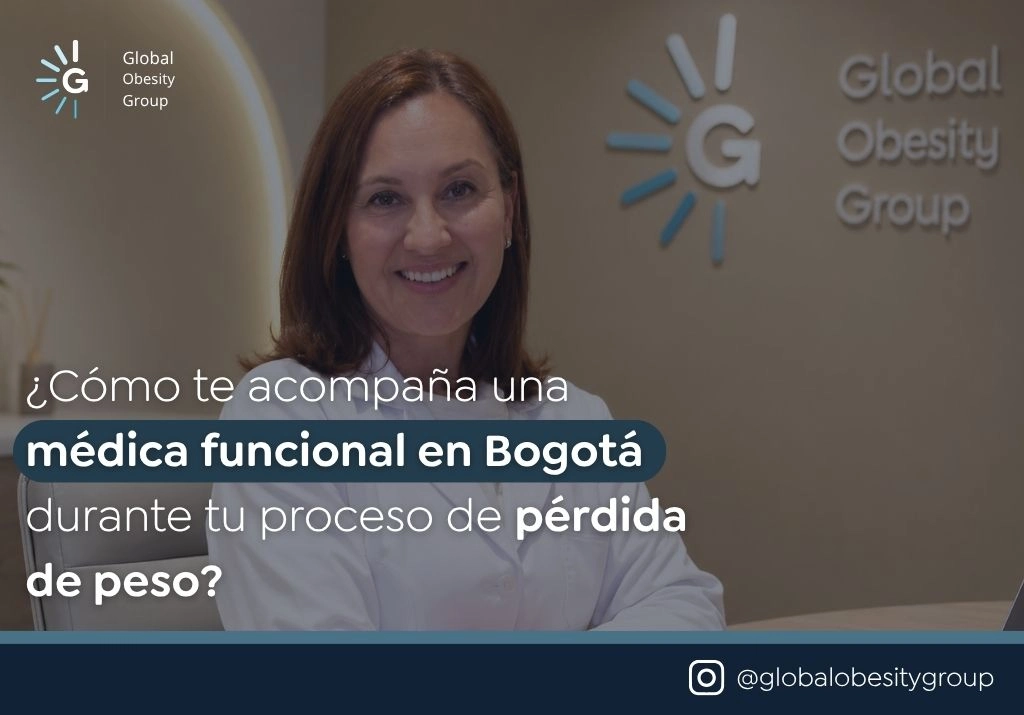 Cómo te acompaña una médica funcional en Bogotá durante tu proceso de pérdida de peso - Global Obesity Group - Bogotá
